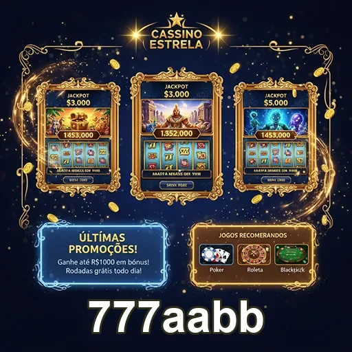 Promoções do cassino Estrela no site 777aabb com jogos emocionantes e prêmios incríveis.